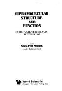 Cover of: Supramolecular structure and function: Dubrovnik, Yugoslavia, Sept. 16-28 1987