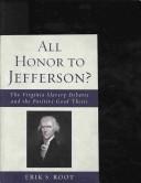 Cover of: All honor to Jefferson?: the Virginia slavery debates and the positive good thesis