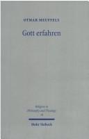 Cover of: Gott erfahren: theologisch-philosophische Bausteine zur Gotteslehre
