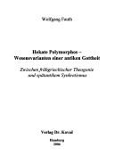 Cover of: Hekate Polymorphos, Wesensvarianten einer antiken Gottheit by Wolfgang Fauth