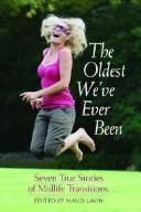 Cover of: The oldest we've ever been: seven true stories of midlife transitions