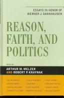 Cover of: Reason, faith, and politics: essays in honor of Werner J. Dannhauser