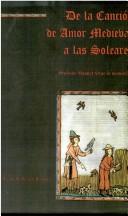 Cover of: De la canción de amor medieval a las soleares: profesor Manuel Alvar In memoriam : (actas del Congreso internacional Lyra minima oral III, Sevilla, 26-28 de noviembre de 2001)