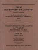 Inscriptionum lapidariarum Latinarum provinciae Norici usque ad annum MCMLXXXIV repertarum indices by Manfred Hainzmann