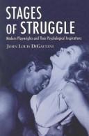 Cover of: Stages of struggle: modern playwrights and their psychological inspirations
