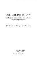 Cover of: Culture in History: Production, Consumption and Values in Historical Perspective