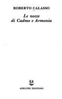 Cover of: Le nozze di Cadmo e Armonia by Roberto Calasso