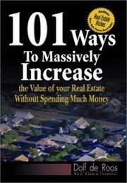 Cover of: 101 Ways to Massively Increase the Value of Your Real Estate without Spending Much Money by Dolf de Roos