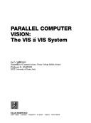 Cover of: Parallel Computer Vision: The Vis a Vis System (Ellis Horwood Series in Artificial Intelligence)