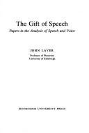 Cover of: The gift of speech: papers in the analysis of speech and voice