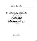 Cover of: Wileńskimi śladami Adama Mickiewicza