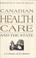 Cover of: Canadian health care and the state