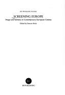 Cover of: Screening Europe: image and identity in contemporary European cinema