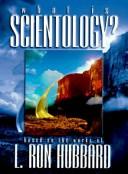 Cover of: What is Scientology? by (compiled by staff of the Church of Scientology International).