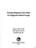 Nursing diagnosis care plans for diagnosis-related groups by Margo Creighton Neal, Rose Mary Carroll-Johnson, Mary Paquette