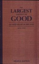 Cover of: The largest amount of good by Helen Elizabeth Hatton, Helen Elizabeth Hatton