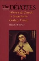 Cover of: The Devotes: Women and Church in Seventeenth-Century France (Mcgill-Queen's Studies in the History of Religion)