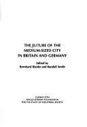 Cover of: The Future of the Medium-sized City in Britain and Germany