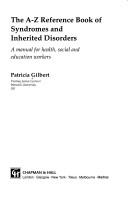 The A-Z reference book of syndromes and inherited disorders by Patricia Gilbert, Terrance N. James, Roy I. Brown