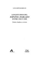 Cover of: Los estudios del español hablado entre 1950 y 1999: periodos, disciplinas y corrientes