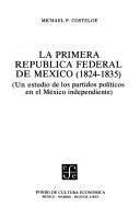 Cover of: La Primera República Federal de México, 1824-1835 by Michael P. Costeloe