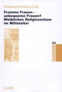 Cover of: Fromme Frauen - unbequeme Frauen?: weibliches Religiosentum im Mittelalter