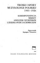 Troski i spory muzykologii polskiej 1905-1926 by Krystyna Winowicz