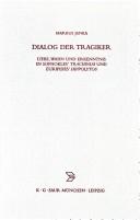 Cover of: Dialog der Tragiker: Liebe, Wahn und Erkenntnis in Sophokles' Trachiniai und Euripides' Hippolytos