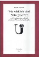 Cover of: Wie wirklich sind Naturgesetze Auf Grundlage einer an Hegel orientierten Wissenschaftsphilosophie