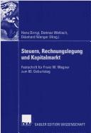 Cover of: Steuern, Rechnungslegung und Kapitalmarkt by Hans Dirrigl, Dietmar Wellisch, Ekkehard Wenger (Hrsg.).