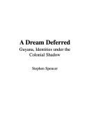 DREAM DEFERRED: GUYANESE IDENTITY AND THE SHADOW OF COLONIALISM by Steve Spencer