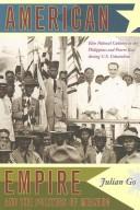 Cover of: American empire and the politics of meaning: elite political cultures in the Philippines and Puerto Rico during U.S. colonialism