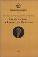 Cover of: Arbeit in der Antike, in Judentum und Christentum
