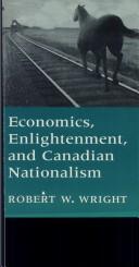 Cover of: Economics, enlightenment, and Canadian nationalism by Robert W. Wright