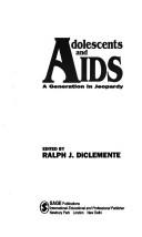Cover of: Adolescents and AIDS by Ralph J. DiClemente