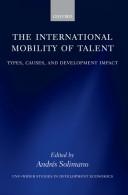 Cover of: The international mobility of talent: types, causes, and development impact