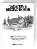 Cover of: Vacation and Second Homes: 345 Designs for Recreation, Retirement and Leisure Living