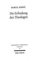 Cover of: Die Erfindung des Theologen by Marcel Nieden