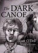 The dark canoe by Scott O'Dell