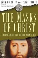 Cover of: Masks of Christ: behind the lies and cover-ups about the life of Jesus