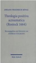 Cover of: Theologia positiva acroamatica (Rostock 1664)