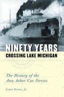 Cover of: Ninety years crossing Lake Michigan by Grant Brown