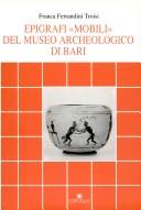 Epigrafi "mobili" del Museo archeologico di Bari by Franca Ferrandini Troisi