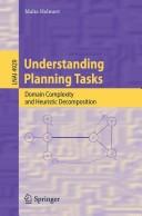 Cover of: Understanding planning tasks: domain complexity and heuristic decomposition