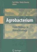 Cover of: Agrobacterium: from biology to biotechnology