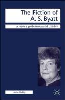 The fiction of A.S. Byatt by Louisa Hadley