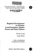 Cover of: Regional development in Vietnam: local dynamics, market forces and state policies