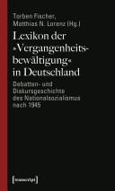 Cover of: Lexikon der "Vergangenheitsbewältigung" in Deutschland: Debatten- und Diskursgeschichte des Nationalsozialismus nach 1945