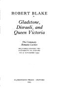 Cover of: Gladstone, Disraeli, and Queen Victoria: The Centenary Romanes Lecture Delivered Before the University of Oxford on 10 November 1992 (Romanes Lectur)