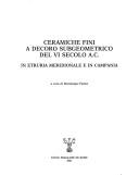 Cover of: Ceramiche fini a decoro subgeometrico del VI secolo a.C. in Etruria meridionale e in Campania by a cura di Dominique Frère.